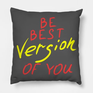 Be best version of you Pillow