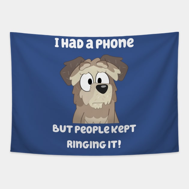 I Had a Phone, But People Kept Ringing it! Tapestry by Fit-tees