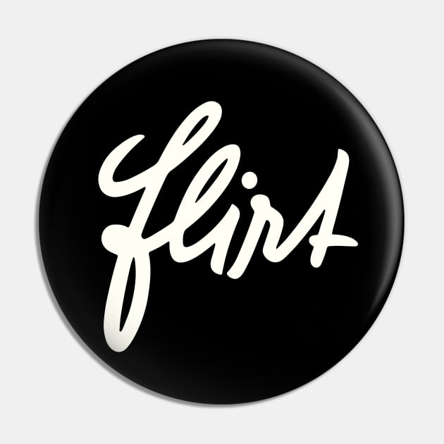 Flirt - Retro Typography Pin by DrumRollDesigns