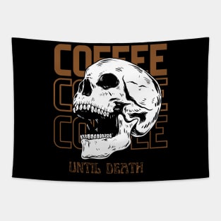 Coffee Coffee Coffee Until Death Tapestry