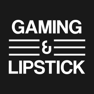 Gaming And Lipstick T-Shirt