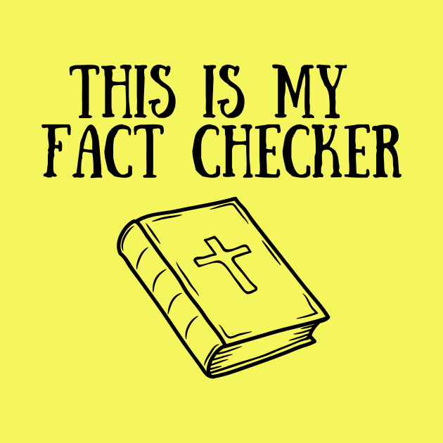 THIS IS MY FACT CHECKER (the bible) by Jedidiah Sousa