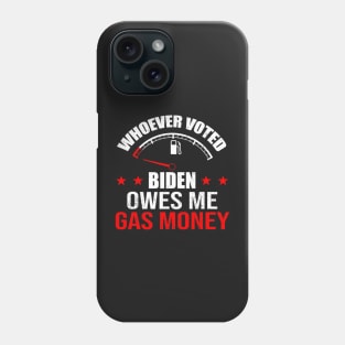 Anti President Joe Biden Owes Republican Gas Money Phone Case