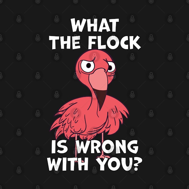 What The Flock Is Wrong With You by Swagazon