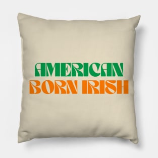 American Born Irish - America Ireland Pillow