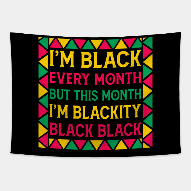 i am black every month but this month im blackity black black - black month history Tapestry by Mr.Speak