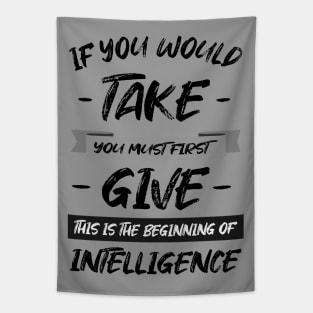 If you would take, you must first give, this is the beginning of intelligence | Lao Tzu quote Tapestry