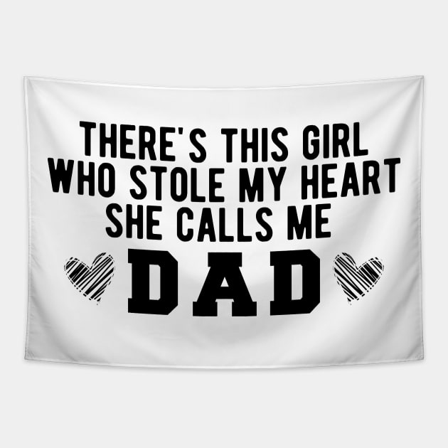 There's This Girl Who Stole My Heart She Calls Me Dad Tapestry by KC Happy Shop