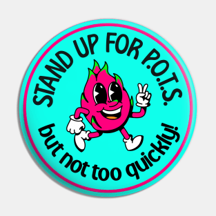 Stand Up For POTS... But Not Too Quickly - Funny POTS Pin