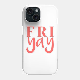 FriYAY Weekend Vibes Phone Case