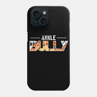 Ankle Bully - Basketball Player Workout - Graphic Sports Fitness Athlete Saying Gift Phone Case