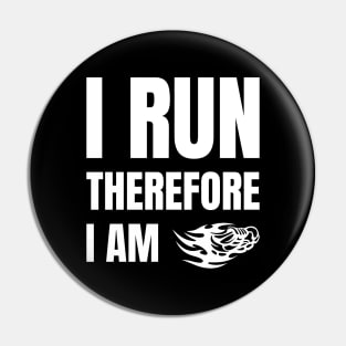 I Run Therefore I Am Pin