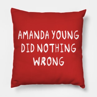 Amanda Young Did Nothing Wrong Pillow