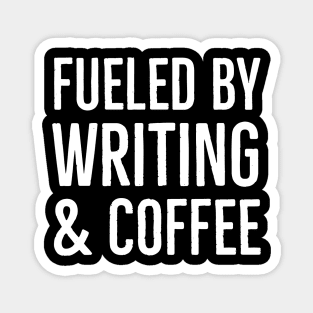 Fueled by Writing and Coffee Magnet