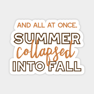 Summer Collapsed into Fall Autumn Quotes White Ver Magnet