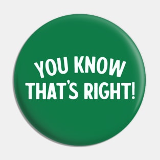 You Know That's Right! - Psych Quote Pin