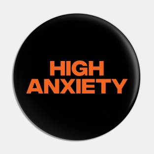 HIGH ANXIETY Pin