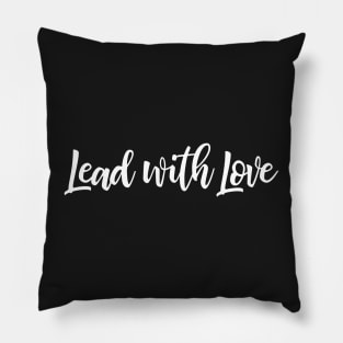 Lead with Love Pillow