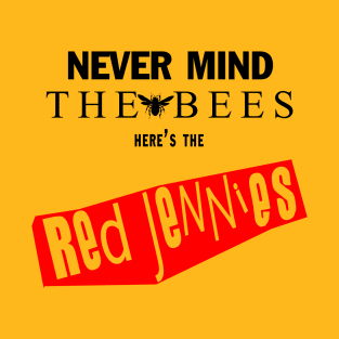 Nevermind The Bees T-Shirt