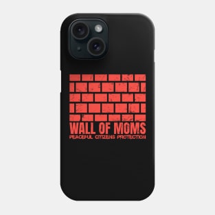 Wall Of Moms Phone Case