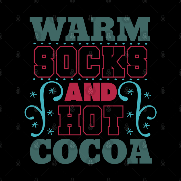 Warm Socks And Hot Cocoa by holidaystore