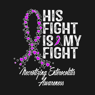 His Fight Is My Fight Necrotizing Enterocolitis Awareness T-Shirt