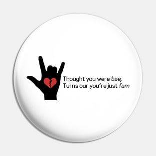 Thought you were bae... Pin