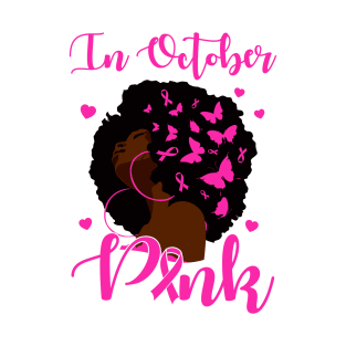 In October We Wear Pink Breast Cancer Awareness Black Women T-Shirt