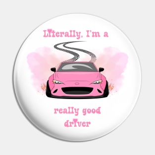 Literally, I'm a really good driver Pin