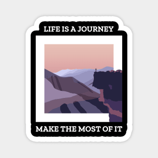 Life Is A Journey Make The Most Of It Magnet