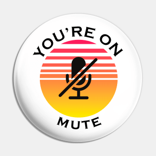 you are on mute Pin