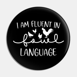 I’m Fluent In Fowl Language Chicken Owner Funny Pin