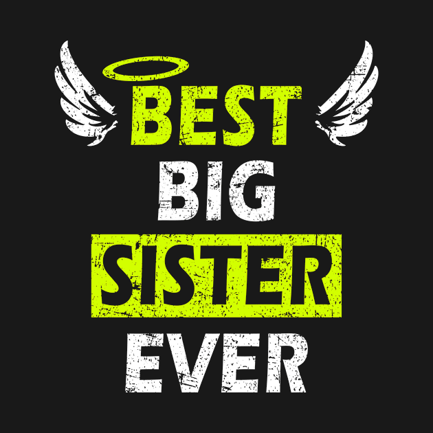 Best Big Sister Ever - Perfect Gift Design with Wings by MFK_Clothes