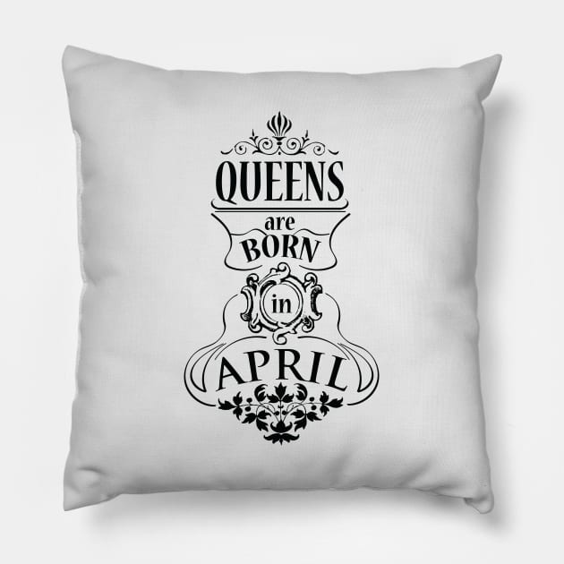 Queens are born in April (dark) Pillow by ArteriaMix