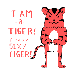 I am a sexy tiger! T-Shirt