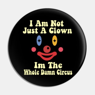 I Am Not Just A Clown - Clown  Funny Pin