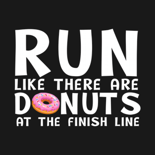 Funny Run Like There Are Donuts At The Finish Line Man Women T-Shirt