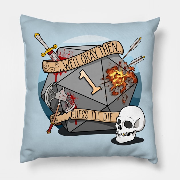 Guess I'll Die - DnD Dungeons & Dragons D&D Pillow by Glassstaff