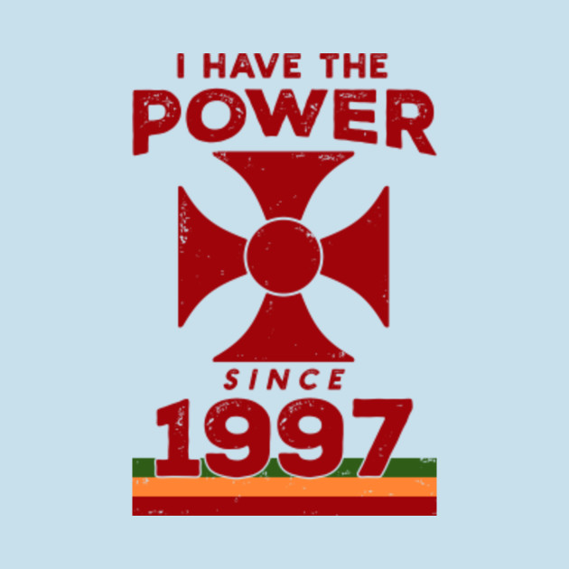 Discover I Have The Power Since 1997 - I Have The Power - T-Shirt