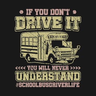 You will never undersatand school bus driver life vintage distressed T-Shirt