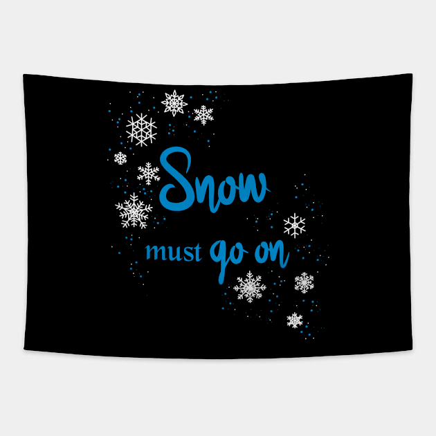 Snow must go on Tapestry by HighFives555