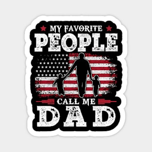 My Favorite People Call Me Dad US Flag Funny Dad Gifts Fathers Day Magnet