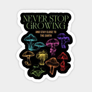 Never Stop Growing Mushroom Design Magnet