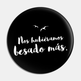 Nos hubiéramos besado más, "we could kiss more", spanish quote, hablamos del amor series. Pin