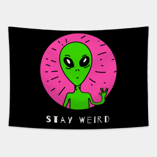 Funny Alien With a Pose Stay Weird Gift Tapestry