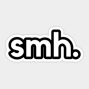Smh Stickers Teepublic