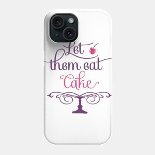 Let Them Eat Cake, Marie Antoinette Queen of France Phone Case