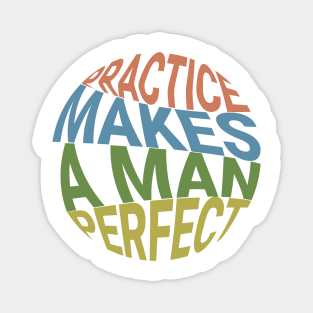 Practice makes a man perfect motivational quote typography design Magnet