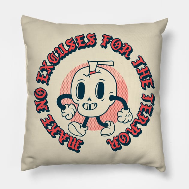 Make No Excuses for The Terror Pillow by Sunshine&Revolt