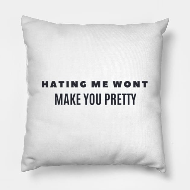 HATING ME WONT MAKE YOU PRETTY Pillow by cloudviewv2